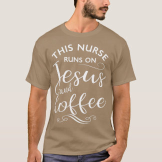 Diese Krankenschwester läuft auf Jesus und Kaffee T-Shirt