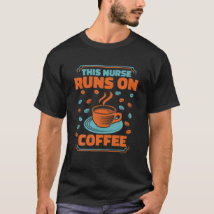Diese Krankenschwester läuft auf Kaffee - Krankenh T-Shirt