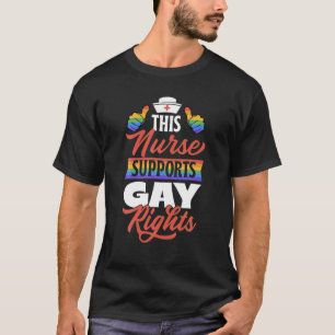 Diese Krankenschwester unterstützt Gay Rights Nied T-Shirt