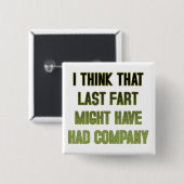 Diese letzte Furz hatte Unternehmen Funny Button A (Vorne & Hinten)