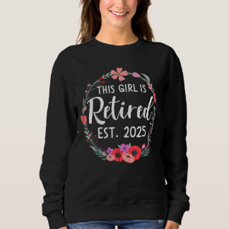 Diese Mädchen wird 2025 in Rente gegangen Blumenge Sweatshirt