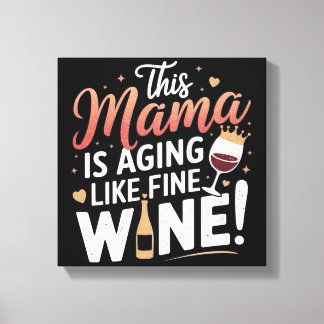 Diese Mama altert wie feiner Wein - Fun Mama Poste Leinwanddruck