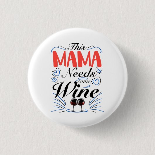 Diese Mama braucht etwas Wein Button (Vorderseite)