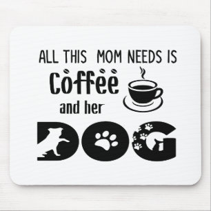 Diese Mama braucht nur Kaffee und ihren Hund Mousepad