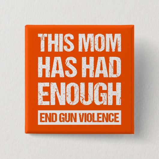 Diese Mama hat genug gehabt - die Gewalt von Waffe Button (Vorderseite)