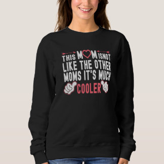 Diese Mama ist nicht wie die anderen Mamas Fun Mot Sweatshirt
