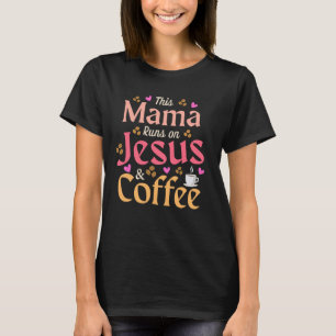 Diese Mama läuft auf Jesus & Kaffee, sonnig Christ T-Shirt