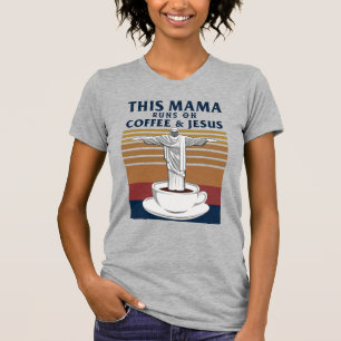 Diese Mama läuft auf Kaffee und Jesus T-Shirt