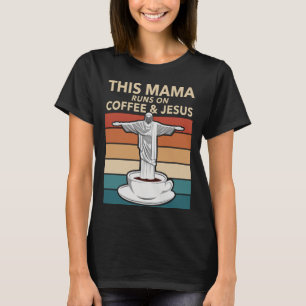 Diese Mama läuft auf Kaffee und Jesus T-Shirt