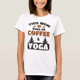 Diese Mama läuft auf Kaffee und Yoga T-Shirt