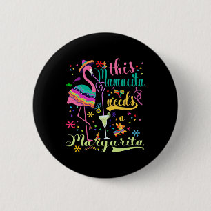 Diese Mamacita braucht eine Margarita Cinco De May Button