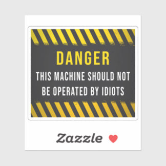 Diese Maschine darf nicht von Idioten bedient werd Aufkleber