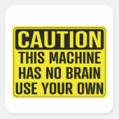 Diese Maschine hat kein Gehirn, Ihr eigenes, lusti Quadratischer Aufkleber (Vorderseite)