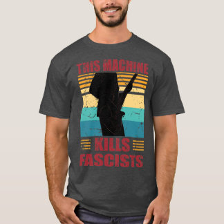 Diese Maschine tötet Faschisten T-Shirt