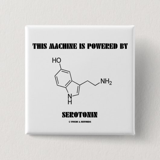 Diese Maschine wird angetrieben durch Serotonin Button (Vorderseite)