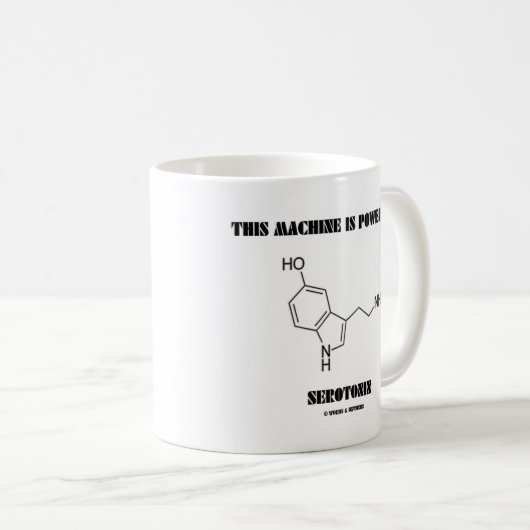 Diese Maschine wird angetrieben durch Serotonin Kaffeetasse (VorderseiteRechts)