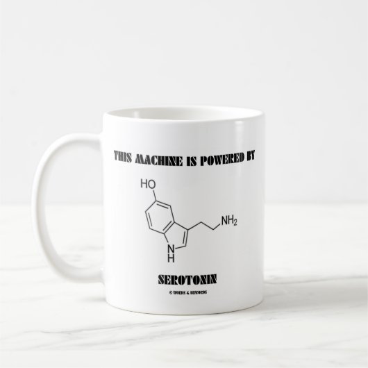 Diese Maschine wird angetrieben durch Serotonin Kaffeetasse (Links)