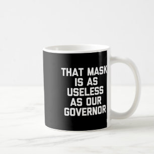 Diese Maske ist so nutzlos wie unser Gouverneur Lu Kaffeetasse