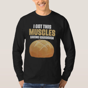 Diese Muskeln backen Sourdough Pastrie für Br T-Shirt