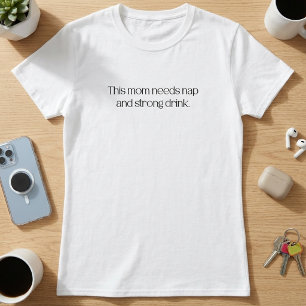 Diese Mutter Braucht Ein Nickerchen und Ein Starke T-Shirt