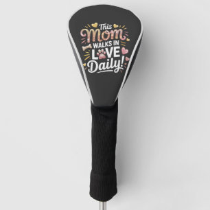 Diese Mutter geht täglich in Liebe - Pet Mom Leben Golf Headcover