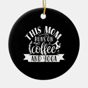 diese Mutter läuft auf Kaffee und Yoga Keramik Ornament