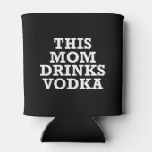 Diese Mutter trinkt Vodka, um sich zu kühlen Dosenkühler (Rückseite)