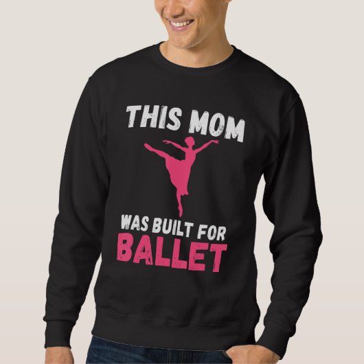 Diese Mutter wurde für Balletttanz Ballett-Mutter Sweatshirt (Vorderseite)