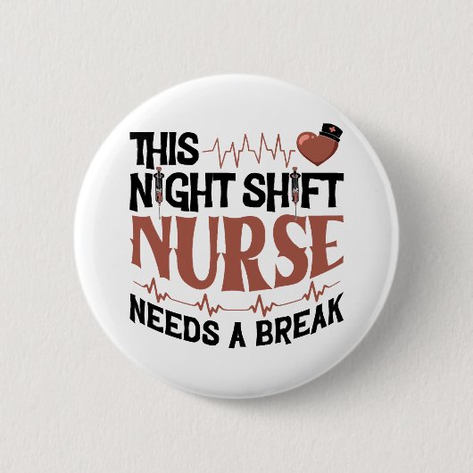 Diese Night Shift Nurse braucht eine Pause Button (Vorderseite)