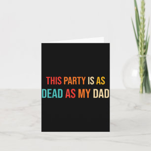 Diese Party ist so tot wie mein Dad Retro Karte