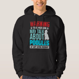 Diese Person kann jederzeit über Poodles sprechen Hoodie