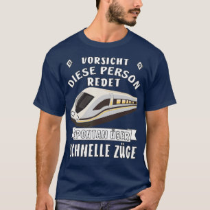 Diese Person spricht spontan über schnelle Züge T-Shirt