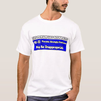 Diese Person wurde mit PG-13 bewertet T-Shirt