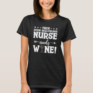 Diese Pflegekraft braucht Wein T-Shirt