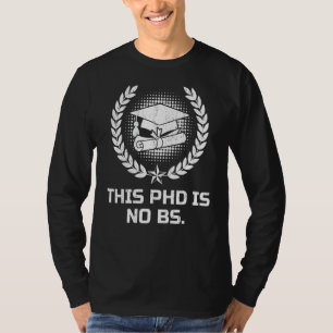 Diese PHD ist kein BS PHD Spaß Doktor der Philosop T-Shirt
