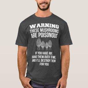 Diese Pilze zu warnen ist giftig Pilzhun T-Shirt