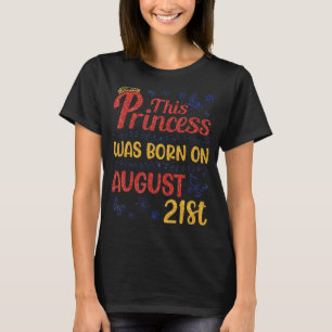 Diese Prinzessin war am 21. August zum Geburtstag T-Shirt