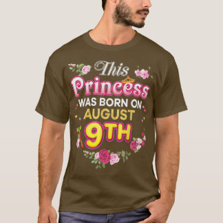 Diese Prinzessin war am 9. August Geboren, am 9. T-Shirt