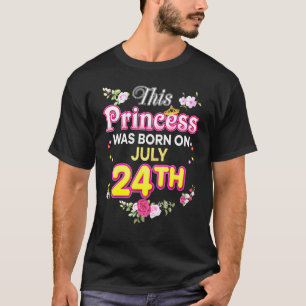 Diese Prinzessin wurde am 24. Juli Geboren T-Shirt