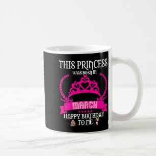 Diese Prinzessin wurde im März lustig mar Geburtst Kaffeetasse