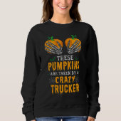 Diese Pumpkins werden von einem verrückten LKWs 1 Sweatshirt (Vorderseite)