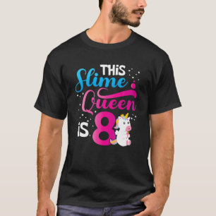 Diese schlanke Königin ist 8 Einhorn Slime 8. Gebu T-Shirt