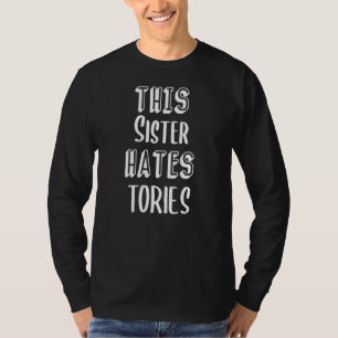 Diese Schwester hasst Torys Funny Anti Tory Conser T-Shirt