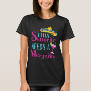 Diese Senorita braucht eine Margarita Cinco De May T-Shirt