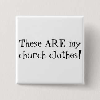 Diese SIND meine Kirchenkleidung! Button
