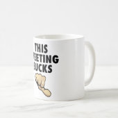 Diese Sitzung ist zum Kotzen! Daumen unten! Kaffeetasse (VorderseiteRechts)