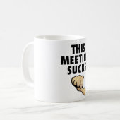 Diese Sitzung ist zum Kotzen! Daumen unten! Kaffeetasse (Vorderseite Links)