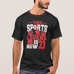 Diese sportliche Legende ist jetzt 33 Baseball Gam T-Shirt