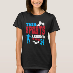 Diese sportliche Legende ist jetzt 34 Fußball-Spie T-Shirt