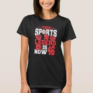Diese sportliche Legende ist jetzt 46 Baseball Gam T-Shirt
